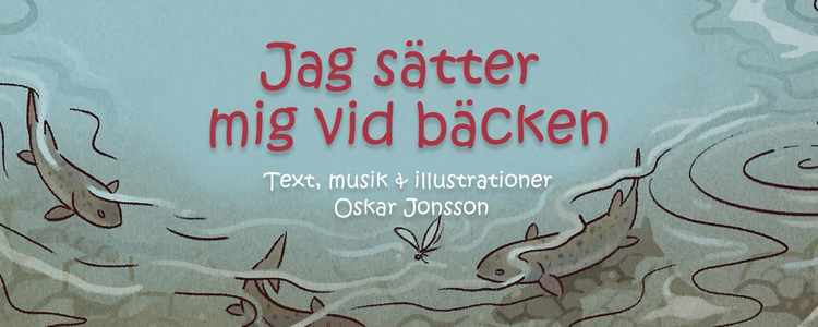 Posterbild till animering sång "Jag sätter mig vid bäcken". Foto: Oskar Jonsson